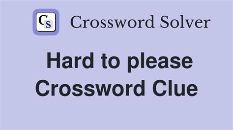 one hard to please crossword clue|More.